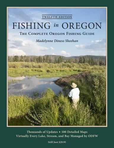 Fishing in Oregon Twelfth Edition: The Complete Oregon Fishng Guide [Book]
